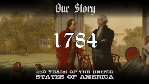 Our Story: 1784 in America