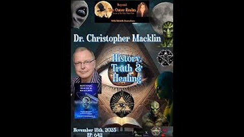 Beyond The Outer Realm - History, Truth and Healing with Dr. Christopher Macklin