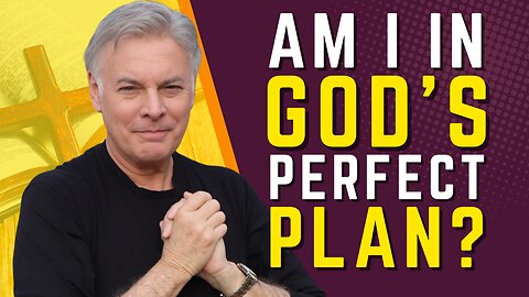 Stop Guessing—How to Know You’re in God’s Perfect Plan