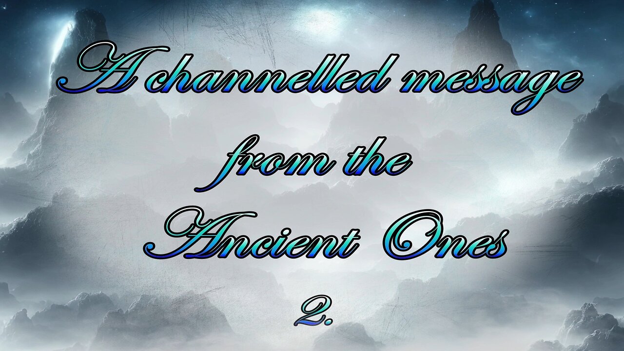 The Repost of the Message from the Ancient Ones - Part 2