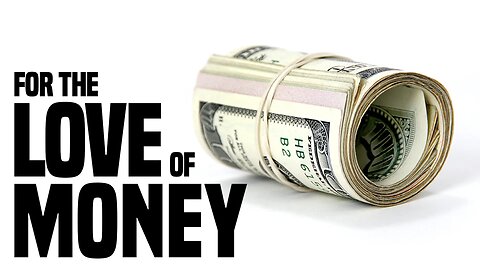 For The Love Of Money...