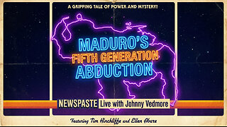 Maduro's Fifth Generation Abduction - NEWSPASTE Live with Johnny Vedmore