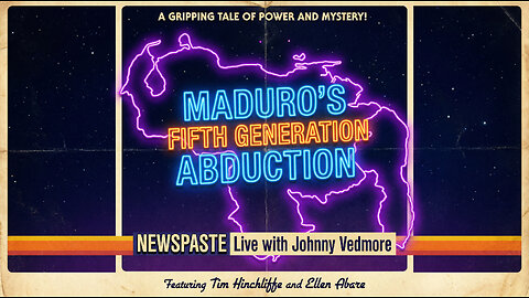 Maduro's Fifth Generation Abduction - NEWSPASTE Live with Johnny Vedmore