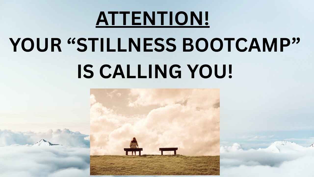 DO YOU NEED A STILLNESS BOOTCAMP?