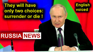 Putin: They will have only two choices: surrender or die!