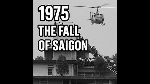 1975: The Fall of Saigon – The Day the Vietnam War Ended