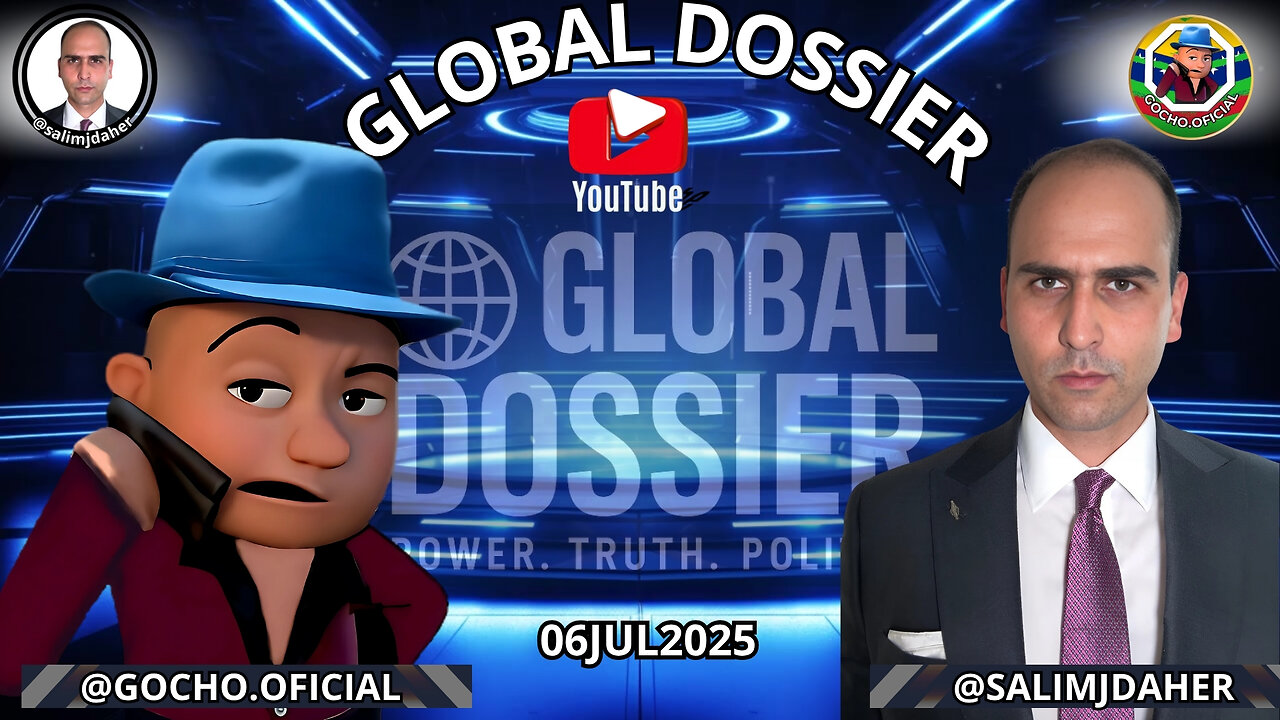 [06JUL2025] | LIVE | GLOBAL DOSSIER [GOCHO.OFICIAL]