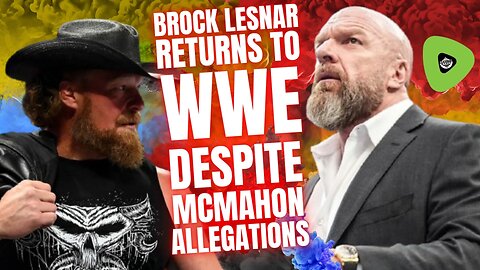 Brock Lesnar RETURNS To WWE, Despite McMahon Allegations
