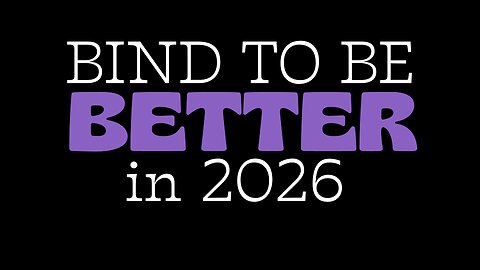 BIND TO BE BETTER in 2026!