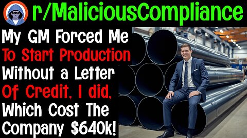 r/malicious compliance- Want to start production without the Letter of Credit? #letsredd #longstory