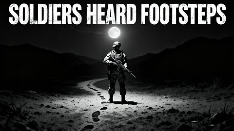 Soldiers Heard Footsteps Every Night — But No One Was Ever There