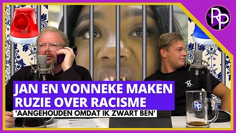 RP116 - Jan Roos en Vonneke maken ruzie over racisme na arrestatie en aangifte