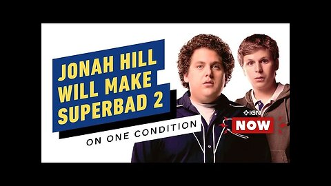 Jonah Hill Has a Very Specific Condition For Making Superbad 2 - IGN Now