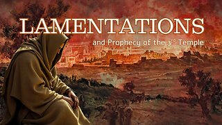 Tisha B'av : Lamentations And Prophecy Of The 3rd Temple