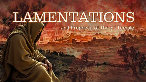 Tisha B'av : Lamentations And Prophecy Of The 3rd Temple