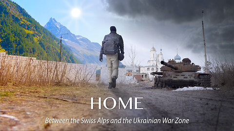 Home - Between the Swiss Alps and the Ukrainian War Zone | Full Movie | Cinematic Documentary/Essay