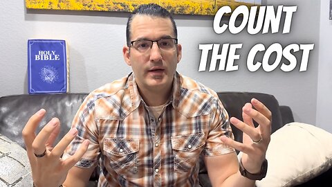Count the cost in following Jesus