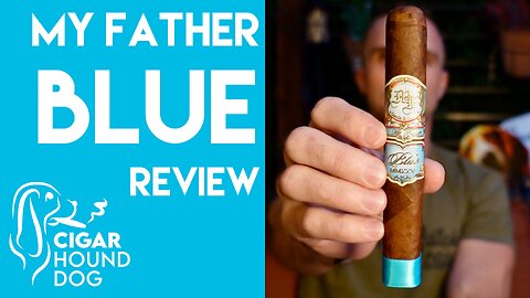 My Father Blue Cigar Review