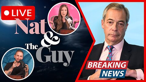 United Kingdom: The Migrant Crisis, Answered By Farage?; And Other News | Nat and The Guy LIVE