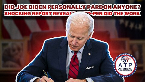 DID JOE BIDEN PERSONALLY PARDON ANYONE? SHOCKING REPORT REVEALS AUTO-PEN DID THE WORK