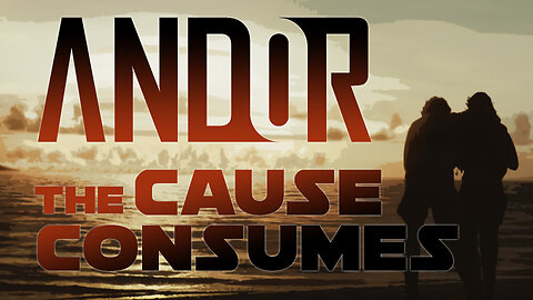 Andor : The Cause Consumes