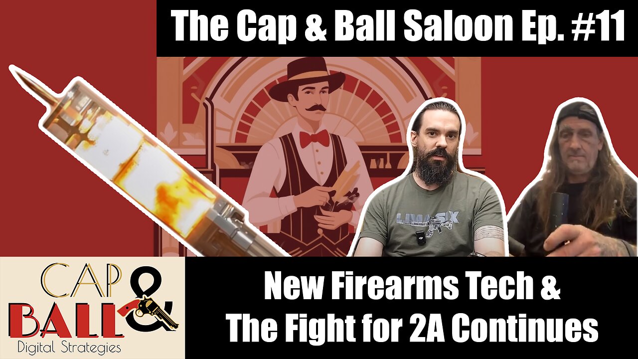 New Firearms Technology & The Fight For The 2A Continues | The Cap and Ball Saloon: Ep. 11