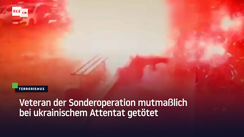 Veteran der Sonderoperation mutmaßlich bei ukrainischem Attentat getötet