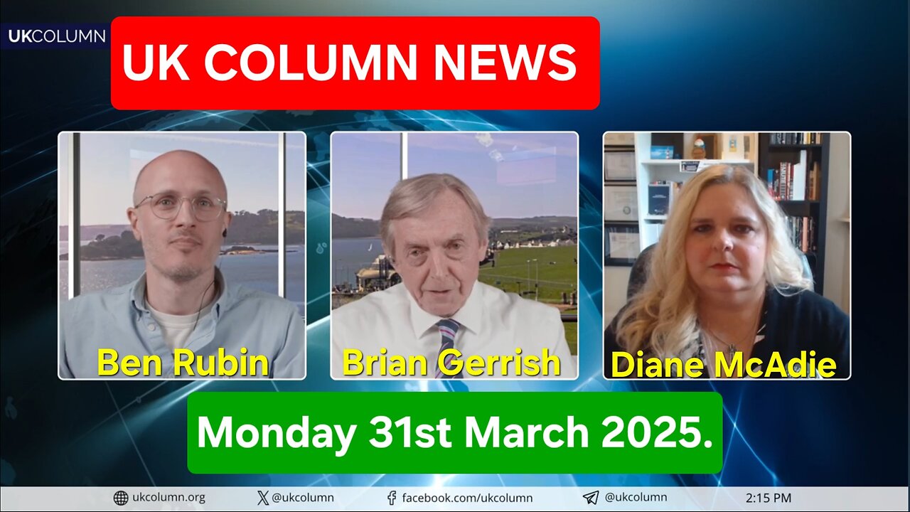 UK Column News - Monday 31st March 2025.