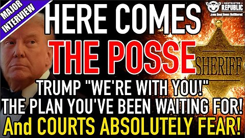 MEGA Interview! Here Comes the POSSE! Trump "We're With You"! Plan You've Waited For & COURTS FEAR!