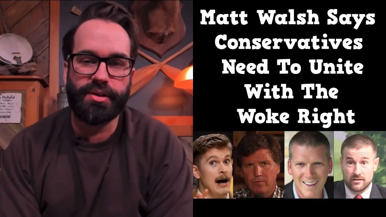 Matt Walsh Says Conservatives Need To Unite With The Woke Right