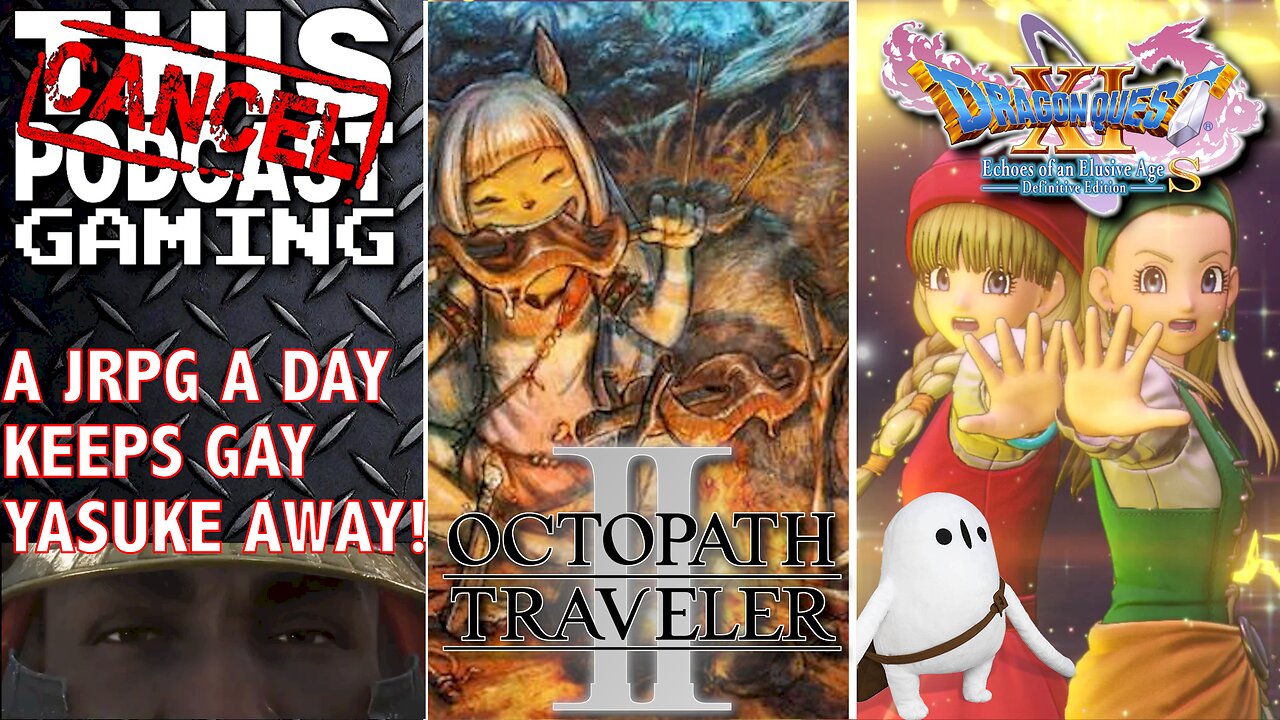 A JRPG A DAY KEEPS GAY YASUKE AWAY! Octopath Traveler II & Dragon Quest XI! - CTP GAMING