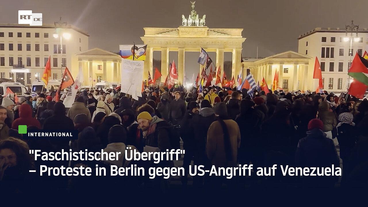 "Faschistischer Übergriff" – Proteste in Berlin gegen US-Angriff auf Venezuela