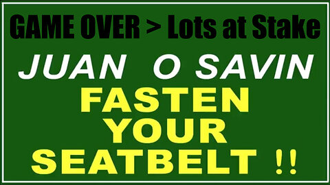 Juan O Savin 107 "GAME OVER" > Lots at Stake - Fasten Your Seatbelt 4.22.25