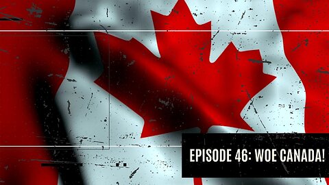 Oh Canada or Woe Canada? I Dare to Tell the Truth Podcast