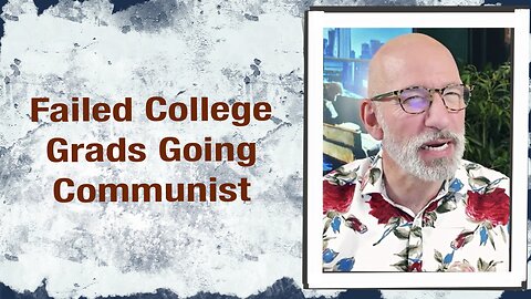 Failed College Grads going Communist