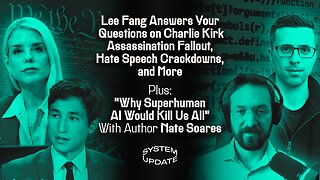 Lee Fang Answers Your Questions on Charlie Kirk Assassination Fallout; Hate Speech Crackdowns, and More; Plus: "Why Superhuman AI Would Kill Us All" With Author Nate Soares | SYSTEM UPDATE #518