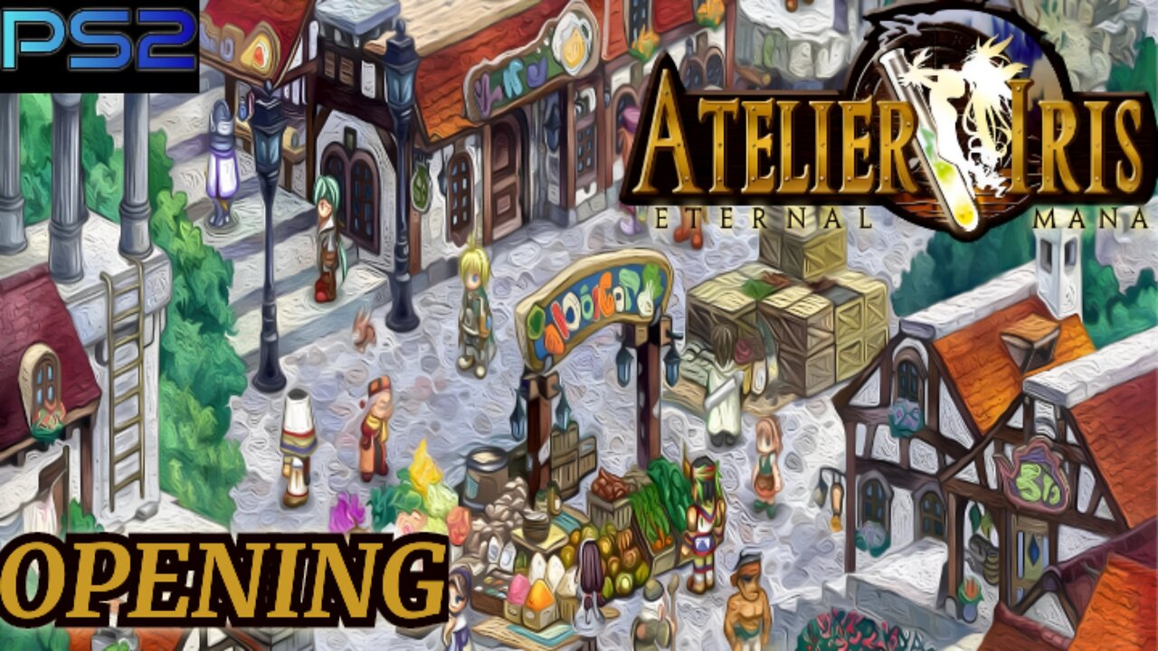 Atelier Iris Eternal Mana (OPENING)