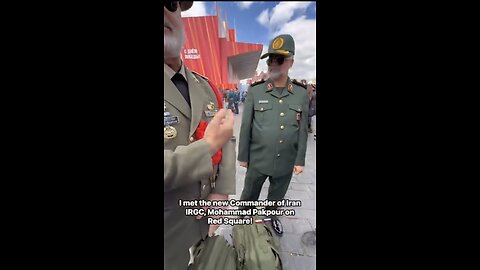 I met the new Commander of lran IRGC, Mohammad Pakpourion Red Square!