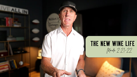 The New Wine Life | Mark 2:21-22