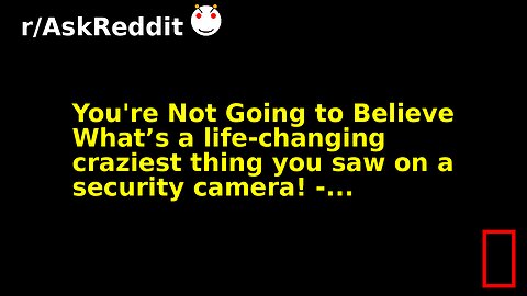 You're Not Going to Believe What’s a life-changing craziest thing you saw on a security camera! -...