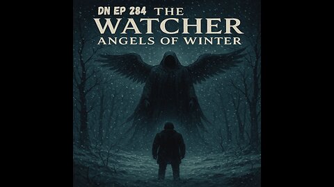 Deplorable Nation Ep 284 The Watcher Angels of Winter