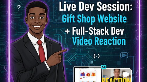 Live Dev Session: Gift Shop Website + Full-Stack Dev Video Reaction
