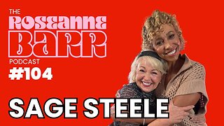 "I'm Too Old Not To Fight" W\ Sage Steele | The Roseanne Barr Podcast #104