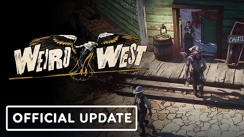 Weird West - Official Developer Update