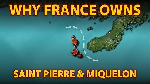 Why does France Still Owns Saint Pierre and Miquelon?