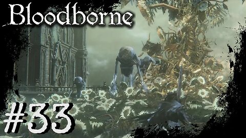 Bloodborne (PS4) Playthrough Part: 33
