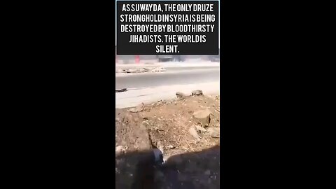 As Suwayda, the only Druze stronghold in Syria is being destroyed by bloodthirsty Jihadists.