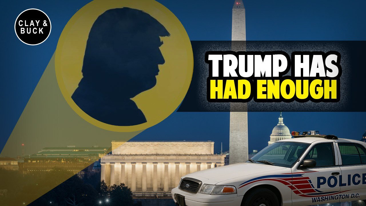 Trump DC Takeover: Ending Crime Chaos Once and For All | Clay and Buck