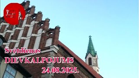Dievkalpojuma ieraksts svētdienā, 24.08.2025.