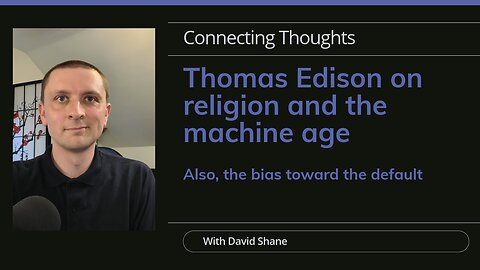 Thomas Edison on religion and the machine age